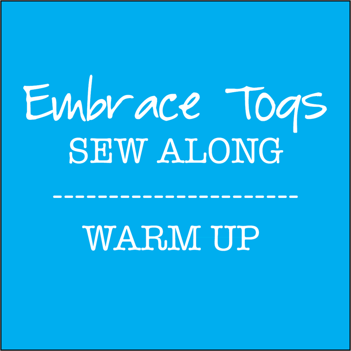 Embrace Togs Sew Along - Warm Up